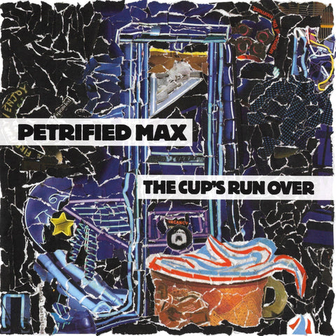 Petrified Max - The Cups Run Over / She Draws Eyes 7”