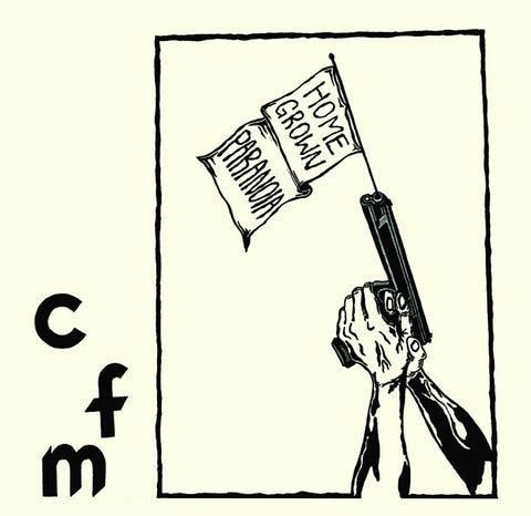 CFM - Homegrown Paranoia 7"