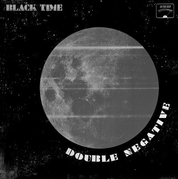 Black Time/Double Negative