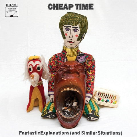 Cheap Time/Fantastic Explanations