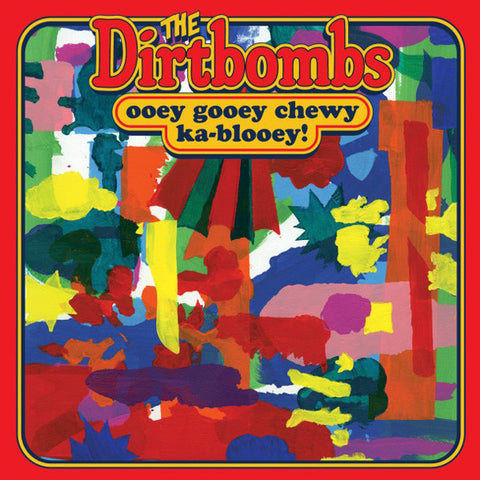 The Dirtbombs/Ooey Gooey Chewy Ka-Blooey