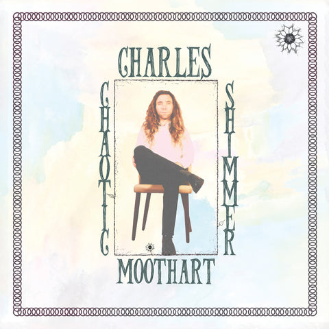 Charles Moothart - Chaotic Shimmer  - 6 song 12”