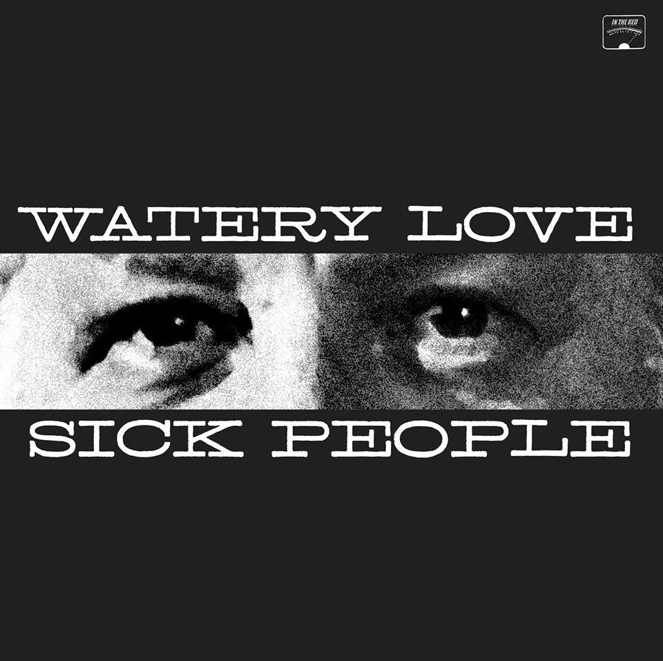Watery Love/Sick People