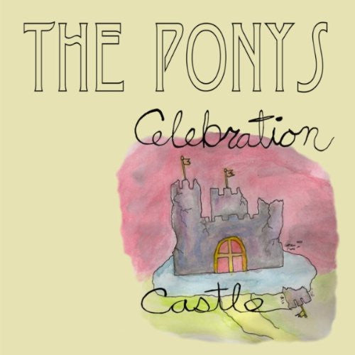 The Ponys/Celebration Castle