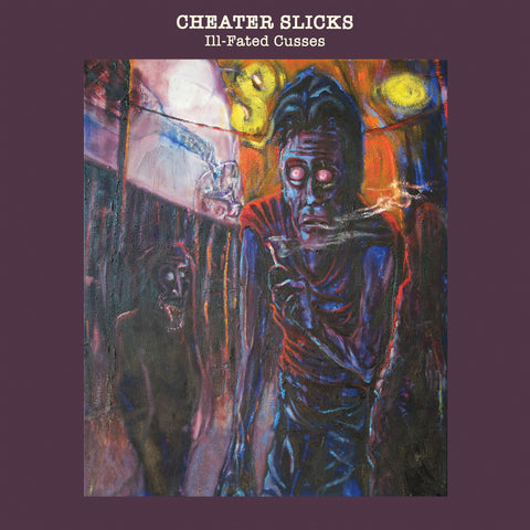 Cheater Slicks - Ill-Fated Cusses LP