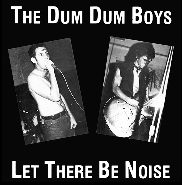 The DUM DUM BOYS - Let There Be Noise LP