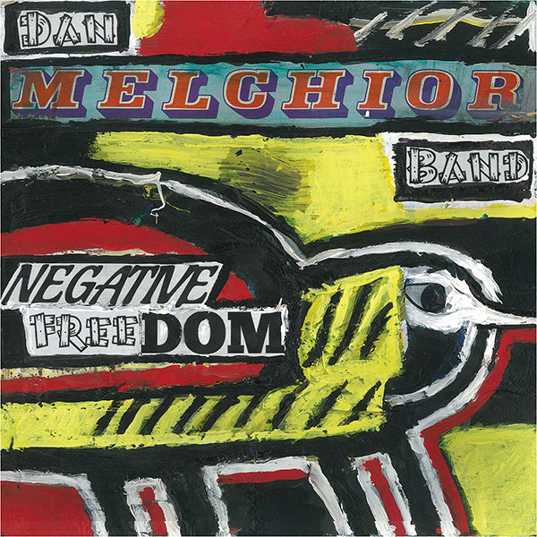 Dan Melchior Band / Negative Freedom