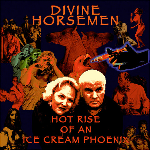 Divine Horsemen / Hot Rise Of An Ice Cream Phoenix