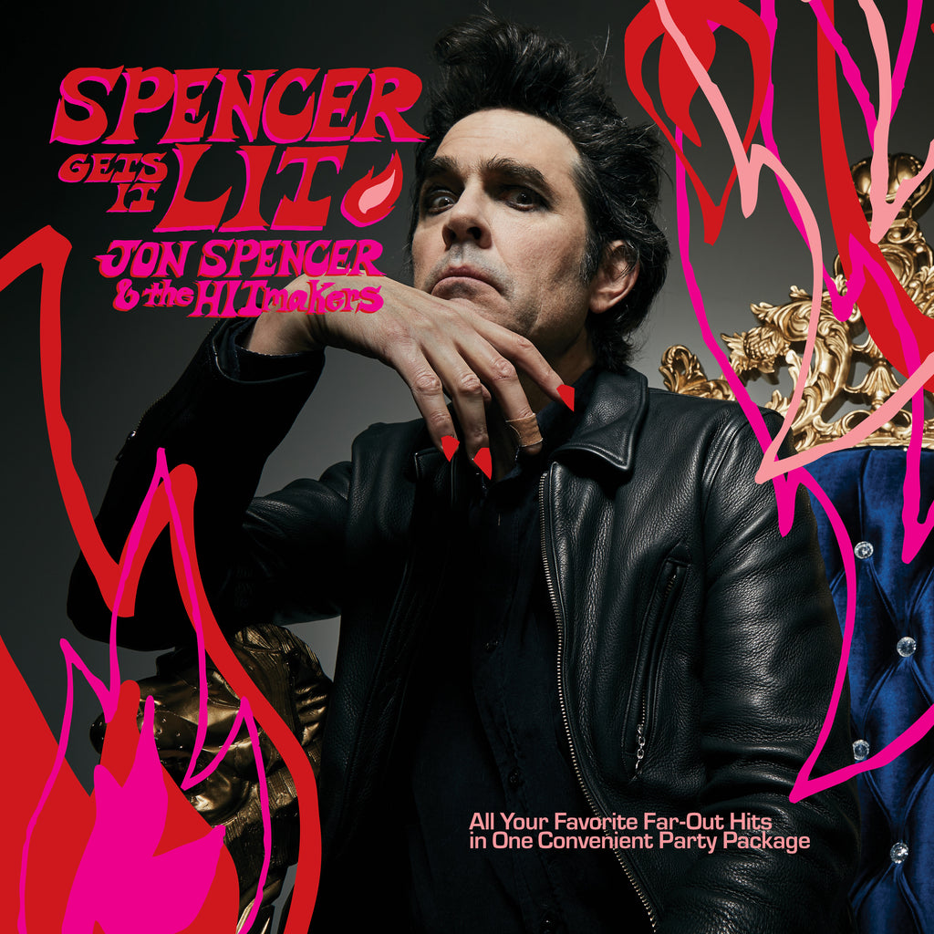 Jon Spencer & The Hitmakers - Spencer Gets It Lit!