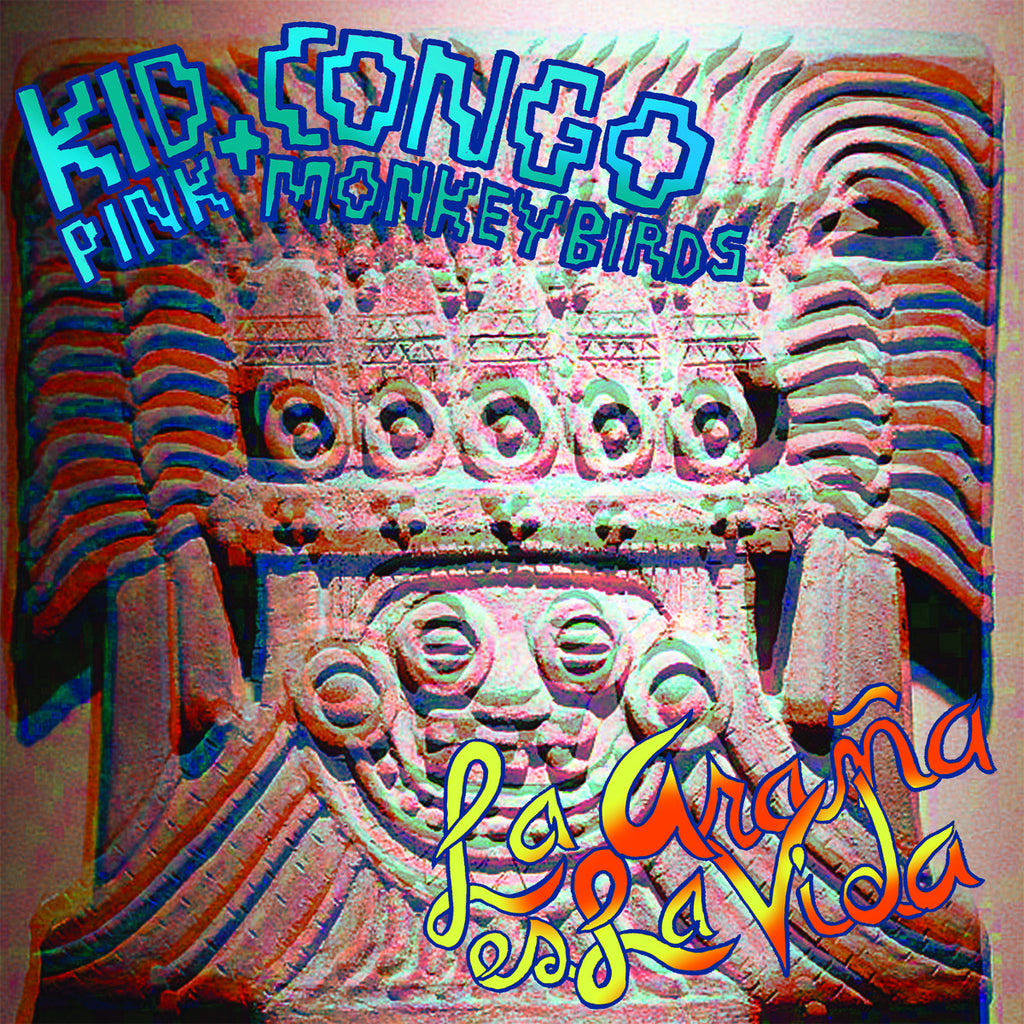 Kid Congo & The Pink Monkey Birds / La Araña Es La Vida