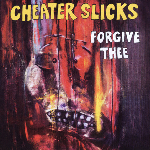 Cheater Slicks ‎/ Forgive Thee