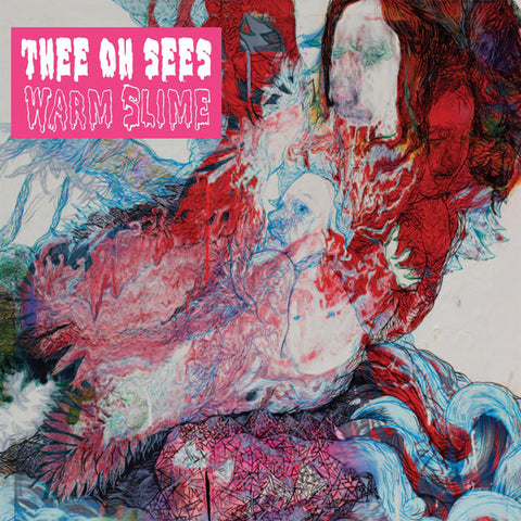 Thee Oh Sees/Warm Slime