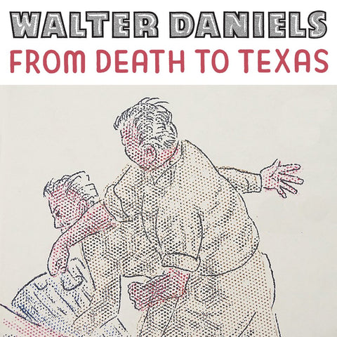 WALTER DANIELS - From Death To Texas / Seems Like A Dream 7” (Spacecase Records)