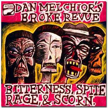 Dan Melchior's Broke Revue/Bitterness, Rage, Spite and Scorn