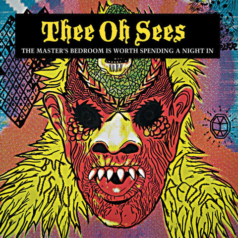Thee Oh Sees/The Master's Bedroom is Worth Spending the Night in